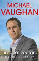 Michael Vaughan: Time to Declare - My Autobiography 0340919329 Book Cover