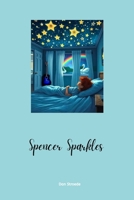 Spencer Sparkles: A Magical Coming-of-Age Tale About Identity, Courage, and the Power of Being Yourself. 1764221109 Book Cover