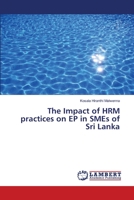 The Impact of HRM practices on EP in SMEs of Sri Lanka 613985136X Book Cover