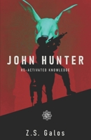 JOHN HUNTER: RE-ACTIVATED KNOWLEDGE: Uncovering Hidden Secrets, Unleashing Buried Skills 6150215873 Book Cover