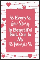 Every Love Story Is Beautiful But Our Is My Favorite: Every Love Story Is Beautiful But Our Is My Favorite Notebook-couples notebook-couples notebook for him and her-couple goal notebook 1654352748 Book Cover