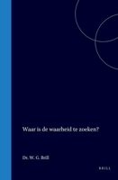 Waar is de waarheid te zoeken? (Dutch Edition) 9004566767 Book Cover
