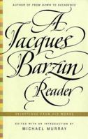 A Jacques Barzun Reader: Selections from His Works (Perennial Classics) 0060935421 Book Cover