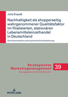 Nachhaltigkeit als shopperseitig wahrgenommener Qualitätsfaktor im filialisierten, stationären Lebensmitteleinzelhandel in Deutschland; Eine theoretis 3631918968 Book Cover