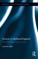 Divorce in Medieval England: From One to Two Persons in Law 1138904007 Book Cover