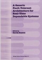 A Generic Fault-Tolerant Architecture for Real-Time Dependable Systems 1441948805 Book Cover