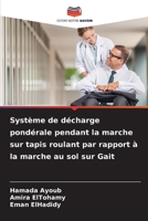 Système de décharge pondérale pendant la marche sur tapis roulant par rapport à la marche au sol sur Gait (French Edition) 6209378145 Book Cover