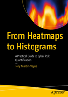 From Heatmaps to Histograms: A Practical Guide to Cyber Risk Quantification B0FX7V3J7D Book Cover