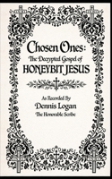 Chosen Ones: The Decrypted Gospel of Honeybit Jesus (Living Apocrypha) B0GTZ626DW Book Cover