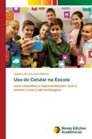 Uso do Celular na Escola: suas conexões e representações com o ensino e com a aprendizagem 6139609429 Book Cover