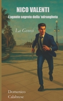 Nico Valenti: L’agente segreto della ’ndrangheta – La Genesi (Italian Edition) B0FHW6YBN1 Book Cover