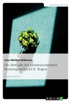 Die Methode der klientenzentrierten Beratung nach Carl R. Rogers 3638805891 Book Cover