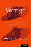 Vertigo: Five Physician Scientists and the Quest for a Cure 0190600128 Book Cover