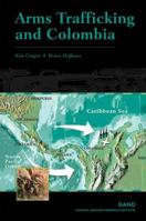 Arms Trafficking and Colombia 0833031449 Book Cover