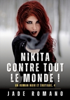 Nikita contre tout le Monde !: A Noir Erotic Thriller Novel. 4 (French Edition) 338458323X Book Cover
