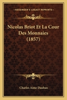 Nicolas Briot Et La Cour Des Monnaies (1857) 1160204845 Book Cover