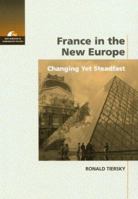 France in the New Europe: Changing Yet Steadfast (New Horizons in Comparative Politics) 0534189245 Book Cover
