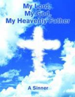 My Lord, My God, My Heavenly Father 1647024927 Book Cover