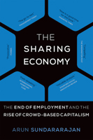 The Sharing Economy: The End of Employment and the Rise of Crowd-Based Capitalism 0262034573 Book Cover