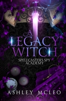 A Legacy Witch : Spellcasters Spy Academy Series 1947245236 Book Cover