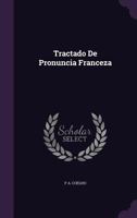 Tractado de Pronuncia Franceza 1356837999 Book Cover