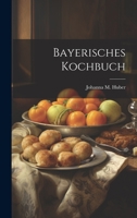 Bayerisches Kochbuch 1021202185 Book Cover