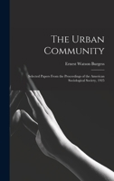 The Urban Community: Selected Papers From the Proceedings of the American Sociological Society, 1925 1016360509 Book Cover