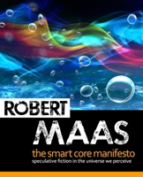 The Smart Core Manifesto: Speculative Fiction In The Universe We Perceive 1983360058 Book Cover
