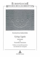 Gyoergy Ligetis Aventures & Nouvelles Aventures: Studien Zur Sprachkomposition Und Aesthetik Der Avantgarde 3631379838 Book Cover