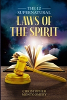 The 12 Supernatural Laws Of The Spirit B0BVCT459B Book Cover
