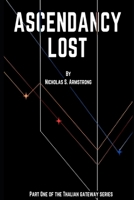 Ascendancy Lost: Part One of the Thalian Gateway Series B0DTTZ542T Book Cover