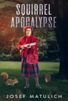 Squirrel Apocalypse 1948374234 Book Cover