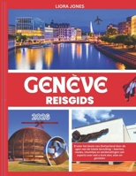 Genève Reisgids 2026: Ervaar het beste van Zwitserland door de ogen van de lokale bevolking – kaarten, routes, visumtips en aanbevelingen van experts over wat u kunt zien, eten en genieten B0FTMYDR73 Book Cover