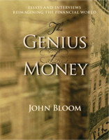 The Genius of Money: Essays and Interviews Reimagining the Financial World 0880106344 Book Cover