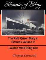 Memories of Mary: The RMS Queen Mary in Pictures Volume II 1979995176 Book Cover