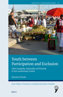 Youth Between Participation and Exclusion: Urban Inequality, Informality and Precarity in Post-Revolutionary Tunisia 9004762485 Book Cover