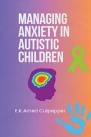 Managing Anxiety in Autistic Children B0CTRY74FH Book Cover