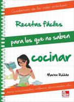 Recetas fáciles para los que no saben cocinar: Para estudiantes, solteros, divorciados, etc. (Cuadernos de la vida práctica) 8499171265 Book Cover