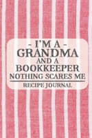 I'm a Grandma and a Journalkeeper Nothing Scares Me Recipe Journal: Blank Recipe Journal to Write in for Women, Bartenders, Drink and Alcohol Log, Document all Your Special Recipes and Notes for Your  167730457X Book Cover