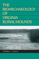 The Bioarchaeology of Virginia Burial Mounds 0817351442 Book Cover