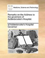 Remarks on the Address to the governors of Addenbrooke's Hospital. 1170632262 Book Cover