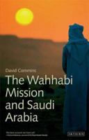 The Wahhabi Mission and Saudi Arabia (Library of Modern Middle East Studies) 184885014X Book Cover