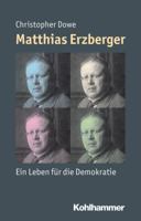 Matthias Erzberger: Ein Leben Fur Die Demokratie 3170214918 Book Cover