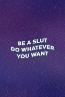 Be Slut Do Whatever You Want: All Purpose 6x9 Blank Lined Notebook Journal Way Better Than A Card Trendy Unique Gift Purple Golden Points Kinky 1706275781 Book Cover