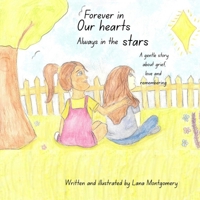 Forever in Our Hearts, Always in the stars: A gentle story about grief, love and remembering B0H1RKGRQ8 Book Cover