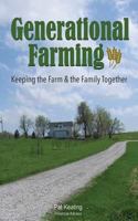 Generational Farming: Keeping the Farm & the Family Together 1497433649 Book Cover