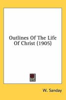Outlines of the Life of Christ 0548712409 Book Cover