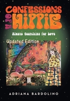 Confessions of a Hippie: Always Searching for Love 1663213593 Book Cover