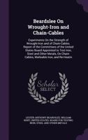 Beardslee on Wrought-Iron and Chain-Cables; Experiments on the Strength of Wrought-Iron and of Chain 3337185711 Book Cover