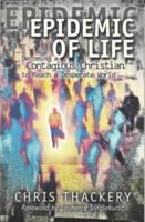 Epidemic of Life: Becoming a Contagious Christian to Reach a Desperate World 1860243584 Book Cover
